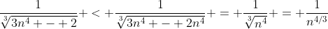 \frac{1}{\sqrt[3]{3n^4 - 2}} < \frac{1}{\sqrt[3]{3n^4 - 2n^4}} = \frac{1}{\sqrt[3]{n^4}} = \frac{1}{n^{4/3}}