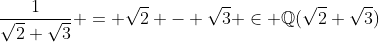 \frac{1}{\sqrt{2}+\sqrt{3}} = \sqrt{2} - \sqrt{3} \in \mathbb{Q}(\sqrt{2}+\sqrt{3})