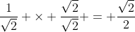 \frac{1}{\sqrt2} \times \frac{\sqrt2}{\sqrt2} = \frac{\sqrt2}{2}