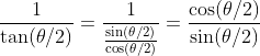 \frac{1}{\tan(\theta/2)}=\frac{1}{\frac{\sin(\theta/2)}{\cos(\theta/2)}}=\frac{\cos(\theta/2)}{\sin(\theta/2)}