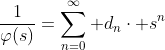 \frac{1}{\varphi(s)}=\sum_{n=0}^{\infty} d_{n}\cdot s^{n}