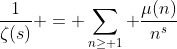 \frac{1}{\zeta(s)} = \sum_{n\geq 1} \frac{\mu(n)}{n^s}