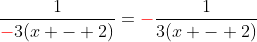 \frac{1}{{\color{red}-}3(x - 2)}={\color{red}-}\frac{1}{3(x - 2)}
