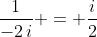 \frac{1}{-2\,i} = \frac{i}{2}