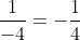 \frac{1}{-4}=-\frac{1}{4}