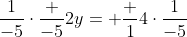 \frac{1}{-5}\cdot\frac {-5}{2y}= \frac {1}{4}\cdot\frac{1}{-5}