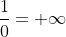 \frac{1}{0}= \infty