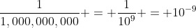 \frac{1}{1,000,000,000} = \frac{1}{10^9} = 10^{-9}