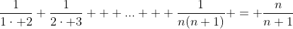 \frac{1}{1\cdot 2}+\frac{1}{2\cdot 3} + ... + \frac{1}{n(n+1)} = \frac{n}{n+1}