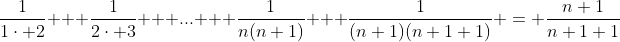 \frac{1}{1\cdot 2} + \frac{1}{2\cdot 3} + ... + \frac{1}{n(n+1)} + \frac{1}{(n+1)(n+1+1)} = \frac{n+1}{n+1+1}