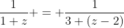 \frac{1}{1+z} = \frac{1}{3+(z-2)}