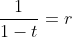 \frac{1}{1-t}=r