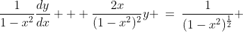 \text{Multiply by }I:\;\;\frac{1}{1-x^2}\frac{dy}{dx} + \frac{2x}{(1-x^2)^2}y \:=\:\frac{1}{(1-x^2)^{\frac{1}{2}}} 
