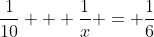 \frac{1}{10} + \frac{1}{x} = \frac{1}{6}