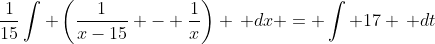\frac{1}{15}\int \left(\frac{1}{x-15} - \frac{1}{x}\right) \, dx = \int 17 \, dt