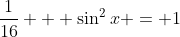 \frac{1}{16} + \sin^2{x} = 1