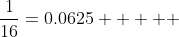 \frac{1}{16}=0.0625     