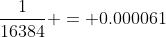 \frac{1}{16384} = 0.000061
