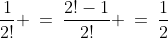 S(1)\!:\;\;\frac{1}{2!} \:=\:\frac{2!-1}{2!} \:=\:\frac{1}{2}