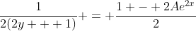 \frac{1}{2(2y + 1)} = \frac{1 - 2Ae^{2x}}{2}