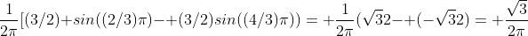\frac{1}{2\pi}[(3/2) sin((2/3)\pi)- (3/2)sin((4/3)\pi))= \frac{1}{2\pi}(\sqrt{3}{2}- (-\sqrt{3}{2})= \frac{\sqrt{3}}{2\pi}