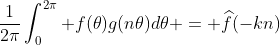 \frac{1}{2\pi}\int_0^{2\pi} f(\theta)g(n\theta)d\theta = \widehat{f}(-kn)