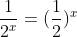 \frac{1}{2^x}=(\frac{1}{2})^x