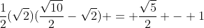 \frac{1}{2}(\sqrt{2})(\frac{\sqrt{10}}{2}-\sqrt{2}) = \frac{\sqrt{5}}{2} - 1