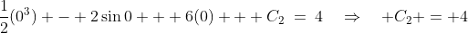 \frac{1}{2}(0^3) - 2\sin0 + 6(0) + C_2\:=\:4\quad\Rightarrow\quad C_2 = 4