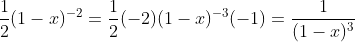 \frac{1}{2}(1-x)^{-2}=\frac{1}{2}(-2)(1-x)^{-3}(-1)=\frac{1}{(1-x)^3}