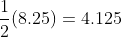 \frac{1}{2}(8.25)=4.125