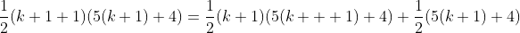 \frac{1}{2}(k+1+1)(5(k+1)+4)=\frac{1}{2}(k+1)(5(k+  1)+4)+\frac{1}{2}(5(k+1)+4)