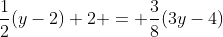 \frac{1}{2}(y-2)+2 = \frac{3}{8}(3y-4)