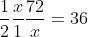 \frac{1}{2}\frac{x}{1}\frac{72}{x}=36