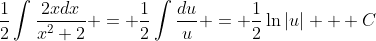 \frac{1}{2}\int{\frac{2xdx}{x^2+2}} = \frac{1}{2}\int{\frac{du}{u}} = \frac{1}{2}\ln\left|u\right| + C