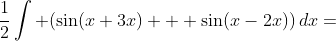 \frac{1}{2}\int (\sin(x+3x) + \sin(x-2x))\,dx={}