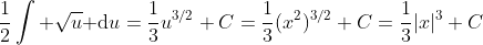 \frac{1}{2}\int \sqrt{u}\text{ d}u=\frac{1}{3}u^{3/2}+C=\frac{1}{3}(x^2)^{3/2}+C=\frac{1}{3}|x|^3+C
