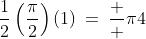 \frac{1}{2}\left(\frac{\pi}{2}\right)(1)\:=\:\frac  {\pi}{4}