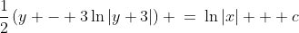 \frac{1}{2}\left(y - 3\ln|y+3|\right) \:=\:\ln|x| + c