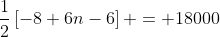 \frac{1}{2}\left[-8+6n-6\right] = 18000