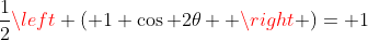 \frac{1}{2}\left ( 1+\cos 2\theta  \right )= 1