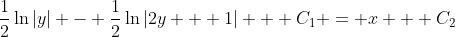 \frac{1}{2}\ln{|y|} - \frac{1}{2}\ln{|2y + 1|} + C_1 = x + C_2