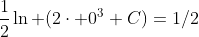 \frac{1}{2}\ln (2\cdot 0^3+C)=1/2
