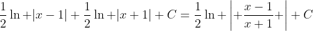 \frac{1}{2}\ln |x-1|+\frac{1}{2}\ln |x+1|+C=\frac{1}{2}\ln \left| \frac{x-1}{x+1} \right|+C