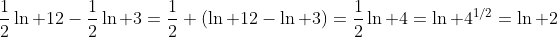 \frac{1}{2}\ln 12-\frac{1}{2}\ln 3=\frac{1}{2} (\ln 12-\ln 3)=\frac{1}{2}\ln 4=\ln 4^{1/2}=\ln 2
