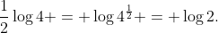 \frac{1}{2}\log{4} = \log{4^{\frac{1}{2}}} = \log{2}.