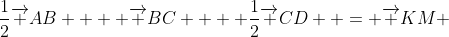 \frac{1}{2}\overrightarrow {AB}  + \overrightarrow {BC}  + \frac{1}{2}\overrightarrow {CD}  = \overrightarrow {KM} 