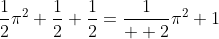 \frac{1}{2}\pi^2+\frac{1}{2}+\frac{1}{2}=\frac{1}{  2}\pi^2+1