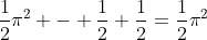 \frac{1}{2}\pi^2 - \frac{1}{2}+\frac{1}{2}=\frac{1}{2}\pi^2