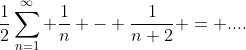 \frac{1}{2}\sum\limits_{n=1}^{\infty} \frac{1}{n} - \frac{1}{n+2} = ....